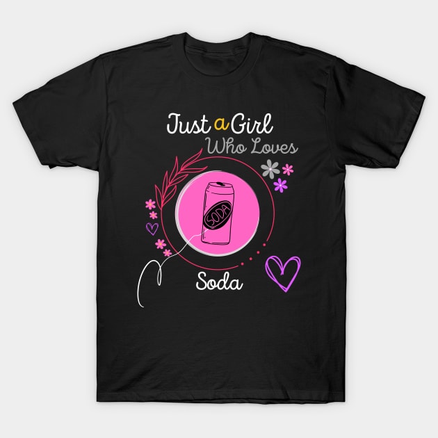 Just a Girl Who Loves Soda T-Shirt by Qurax